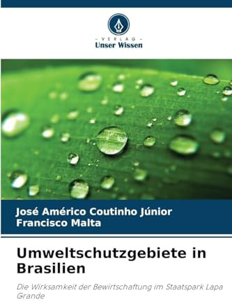 Umweltschutzgebiete in Brasilien: Die Wirksamkeit der Bewirtschaftung im Staatspark Lapa Grande