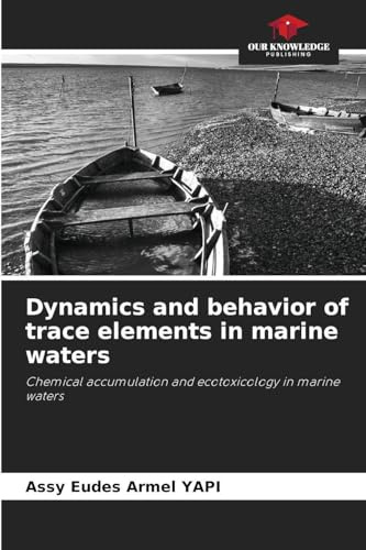Dynamics and behavior of trace elements in marine waters: Chemical accumulation and ecotoxicology in marine waters