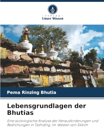 Lebensgrundlagen der Bhutias: Eine soziologische Analyse der Herausforderungen und Bedrohungen in Tashiding, im Westen von Sikkim