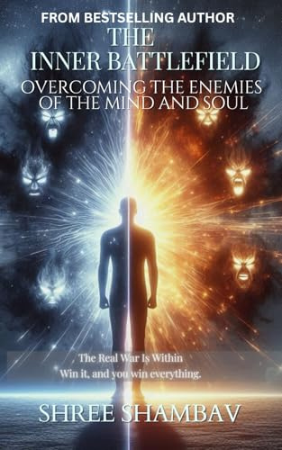 The Inner Battlefield: Overcoming the Enemies of the Mind and Soul (Journey of Soul)