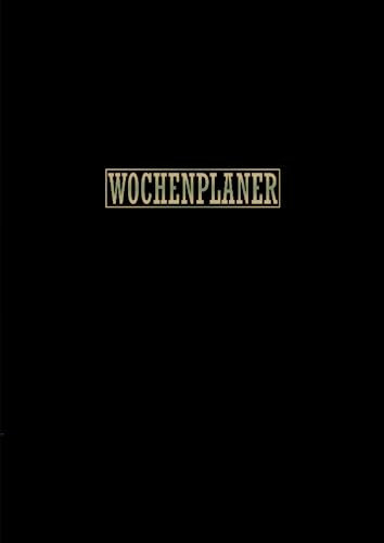 Wochenplaner 2024: Wochenplaner 12 monate von Januar bis Dezember 2024 | A4 Wochenplaner mit Uhrzeiten | Kalenderbuch mit Feiertagen | Soft-Cover Schwarz