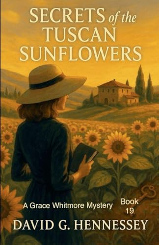 Secrets of the Tuscan Sunflowers (Grace Whitmore Mystery, Band 19)