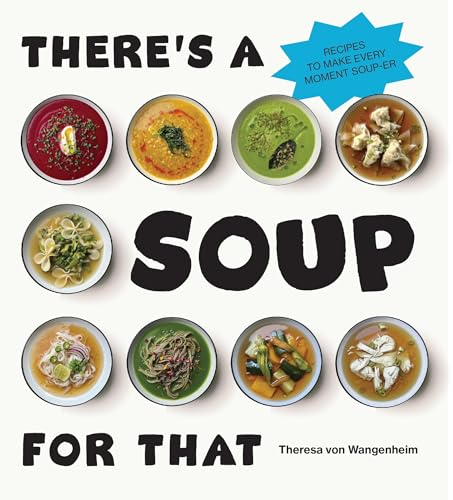 There’s a Soup for That
