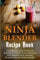 Ninja Blender Recipe Book: Lose Weight And Shred The Pounds Fast With These Delicious And Healthy Ninja Blender Recipe Book Recipes You Can Make ... Blender Recipes, Ninja Blender Cookbook)