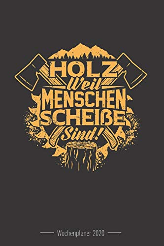 Wochenkalender 2020 - für Holzfäller, Waldarbeiter und Förster: 120 Seiten Wochenkalender Kalender 2020 Für Holzfäller, Waldarbeiter, Förster Und Holzliebhaber - Geschenk Motorsäge Holz