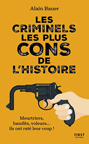 Les Criminels les plus cons de l'histoire