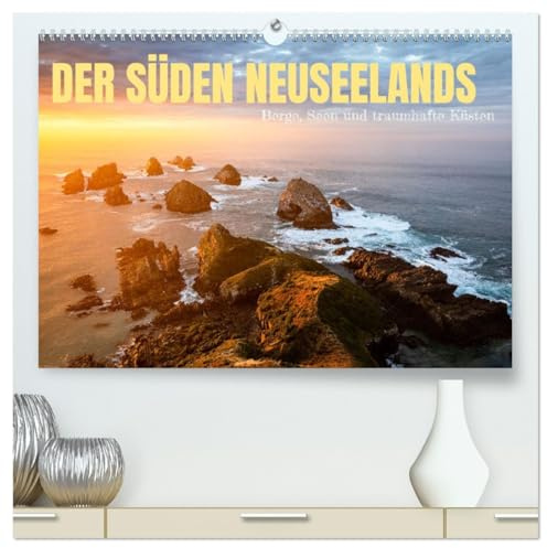 Der Süden Neuseelands: Berge, Seen und traumhafte Küsten (hochwertiger Premium Wandkalender 2026 DIN A2 quer), Kunstdruck in Hochglanz: Neuseelands ... zwischen Gletschern und Meer (CALVENDO Orte)