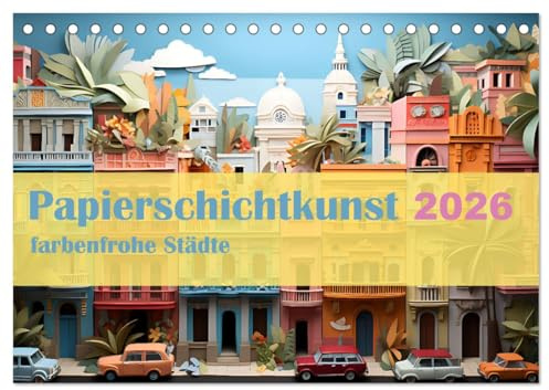 Papierschicktkunst - farbenfohe Städte (Tischkalender 2026 DIN A5 quer), CALVENDO Monatskalender: Rund um den Globus in gute-Laune-Farben. (CALVENDO Orte)