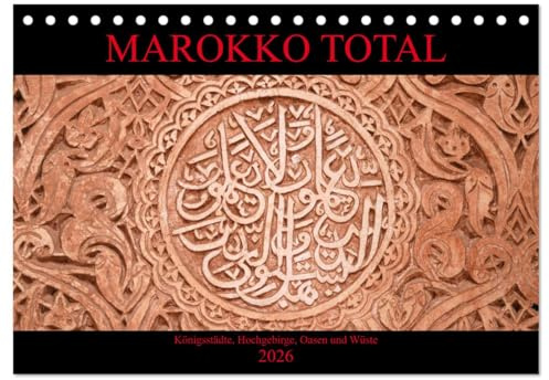 Marokko total (Tischkalender 2026 DIN A5 quer), CALVENDO Monatskalender: Facettenreiches Marokko, Königsstädte, Hochgebirge, Oasen und Wüste (CALVENDO Orte)