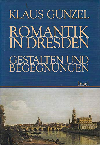 Romantik in Dresden: Gestalten und Begegnungen