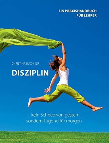 Disziplin - kein Schnee von gestern, sondern Tugend für morgen