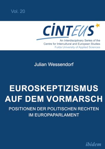 Euroskeptizismus auf dem Vormarsch: Positionen der politischen Rechten im Europaparlament (CINTEUS, Band 20)