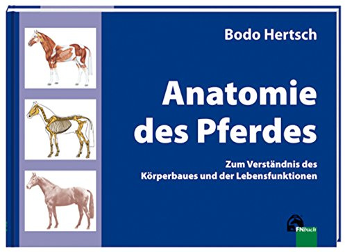 Anatomie des Pferdes: Zum Verständnis des Körperbaues und der Lebensfunktionen