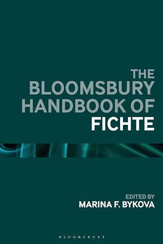 Bloomsbury Handbook of Fichte, The (Bloomsbury Handbooks)