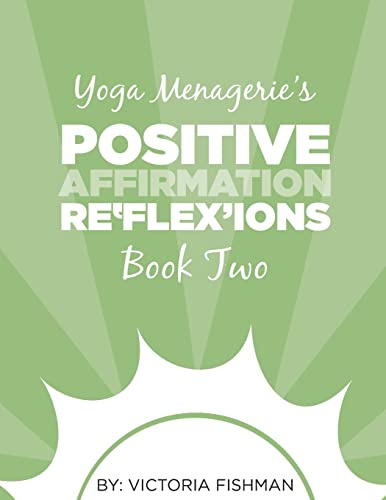 Yoga Menagerie's Positive Affirmation Re'flex'ions: Book Two