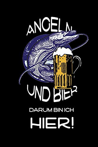 Angeln und Bier Darum bin ich hier!: witziges Fangbuch