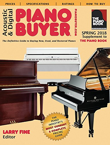 Acoustic & Digital Piano Buyer Spring 2018: Supplement to The Piano Book: The Definitive Guide to Buying New, Used, and Restored Pianos, Spring 2018