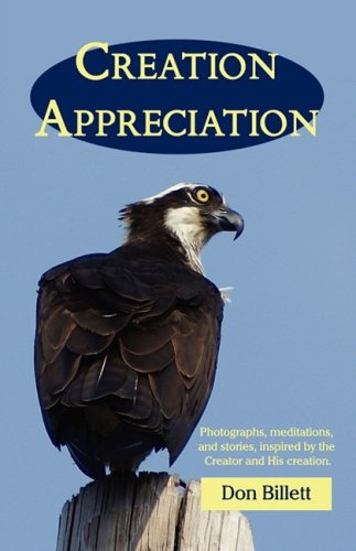 Creation Appreciation: Photographs, Meditations, and Stories, Inspired by the Creator and His Creation