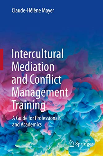 Intercultural Mediation and Conflict Management Training: A Guide for Professionals and Academics