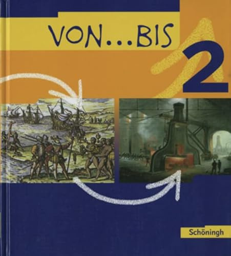 Von ... bis. Geschichtswerk für die Realschule in Baden-Württemberg: von...bis - Geschichtsbuch für Realschulen in Baden-Württemberg: Band 2: Bildungsstandards Geschichte Klasse 8