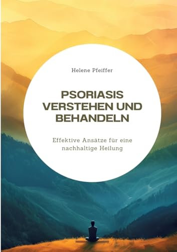 Psoriasis verstehen und behandeln: Effektive Ansätze für eine nachhaltige Heilung