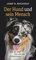 Der Hund und sein Mensch: Wie der Wolf sich und uns domestizierte