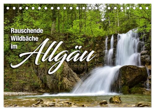 Rauschende Wildbäche im Allgäu (Tischkalender 2026 DIN A5 quer), CALVENDO Monatskalender: Die schönsten Wildbäche und Wasserfälle im Allgäu (CALVENDO Natur)