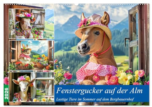 Fenstergucker auf der Alm. Lustige Tiere im Sommer auf dem Bergbauernhof (Wandkalender 2026 DIN A2 quer), CALVENDO Monatskalender: Bauernhoftiere mit ... Ausblicken im Bergsommer (CALVENDO Tiere)