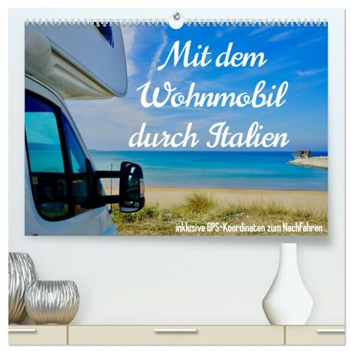 Mit dem Wohnmobil durch Italien (hochwertiger Premium Wandkalender 2026 DIN A2 quer), Kunstdruck in Hochglanz: Eine Reise mit dem Wohnmobil zu den schönsten Plätzen Italiens. (CALVENDO Orte)