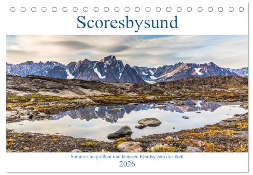 Scoresbysund - Sommer im größten und längsten Fjordsystem der Welt (Tischkalender 2026 DIN A5 quer), CALVENDO Monatskalender: Landschaft des ... Fjord der Welt im Sommer (CALVENDO Natur)