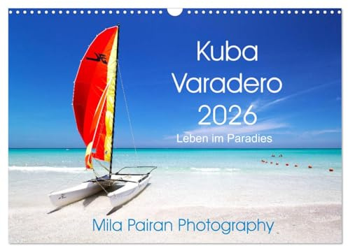 Kuba Varadero 2026 Leben im Paradies (Wandkalender 2026 DIN A3 quer), CALVENDO Monatskalender: Ein sonniges Jahr im Paradies auf Kuba (CALVENDO Orte)