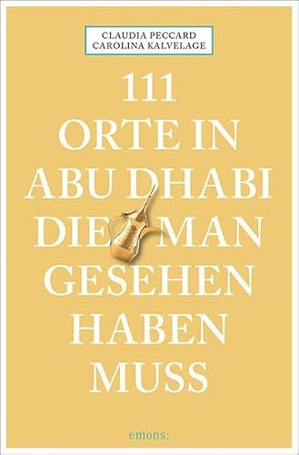 111 Orte in Abu Dhabi, die man gesehen haben muss: Reiseführer