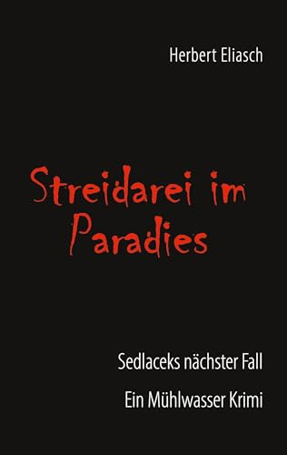 Streidarei im Paradies: Sedlaceks nächster Fall - Ein Mühlwasser Krimi