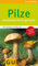 Pilze: Bestimmen leicht gemacht. Die wichtigsten 130 Pilzarten. Extra: Typische Merkmale (GU Natur)