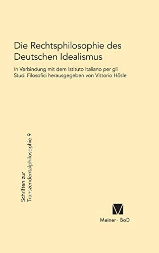 Die Rechtsphilosophie des deutschen Idealismus (Schriften zur Transzendentalphilosophie, Band 9)