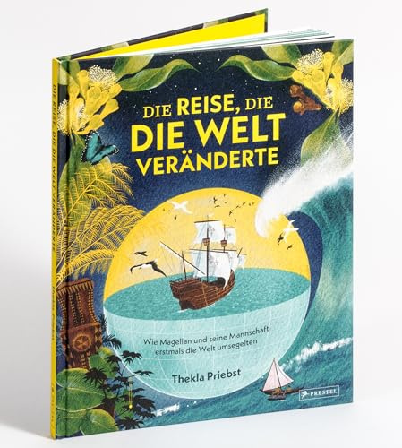 Die Reise, die die Welt veränderte: Wie Magellan und seine Mannschaft erstmals die Welt umsegelten - Ein abenteuerliches Sachbilderbuch für Kinder ab 8 Jahren