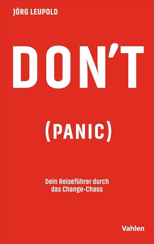 Don´t Panic: Dein Reiseführer durch das Change-Chaos