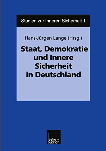 Staat, Demokratie und Innere Sicherheit in Deutschland (Studien zur Inneren Sicherheit, 1, Band 1)