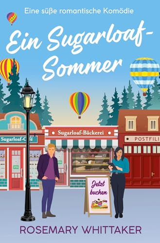 Ein Sugarloaf-Sommer: Eine süße romantische Komödie (Sugarloaf-Bäckerei)