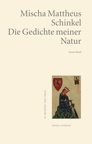 Die Gedichte meiner Natur: Erster Band (deutscher lyrik verlag)