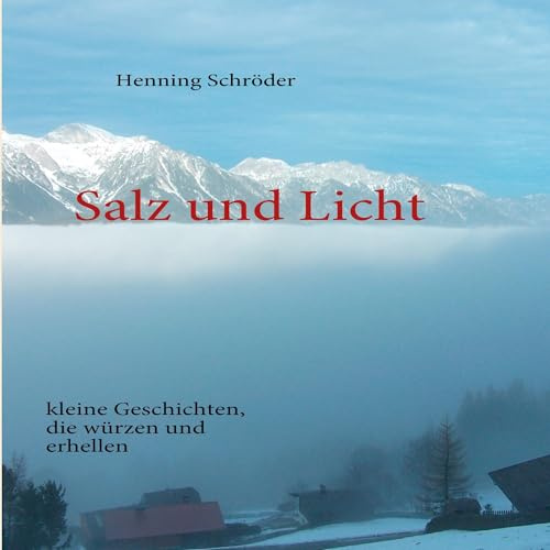 Salz und Licht: kleine Geschichten, die würzen und erhellen