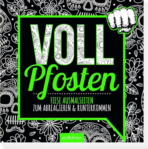 Vollpfosten: Fiese Ausmalseiten zum Abreagieren & Runterkommen | Freches Malbuch mit witzigen, coolen und fiesen Sprüchen (Malprodukte für Erwachsene)