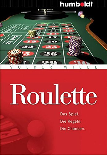 Roulette. Das Spiel - Die Regeln - Die Chancen