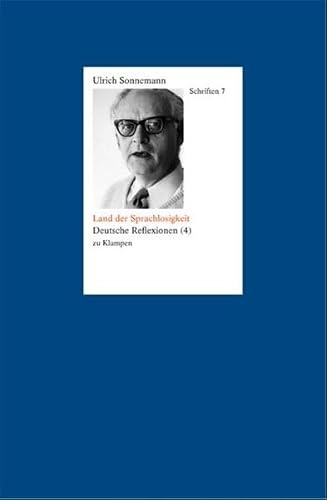 Schriften / Land der Sprachlosigkeit. Schriften 7: Deutsche Reflexionen (4)