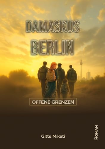 DAMASKUS – BERLIN: Offene Grenzen