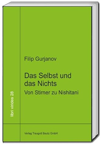 Das Selbst und das Nichts: Von Stirner zu Nishitani (libri virides: D A S J U N G E F O R U M)