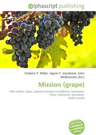 Mission (grape): Vitis vinifera, Spain, Spanish missions in California, Sacrament, Wine, Franciscan, Viticulture, Gold Country