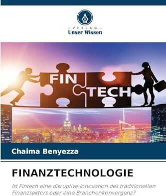 FINANZTECHNOLOGIE: Ist Fintech eine disruptive Innovation des traditionellen Finanzsektors oder eine Branchenkonvergenz?