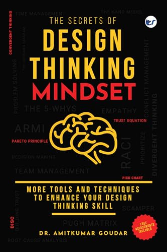 The Secrets of Design Thinking Mindset: More Tools And Techniques To Enhance Your Design Thinking Skill