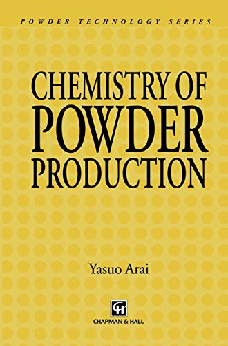 Chemistry of Powder Production (Particle Technology Series, Band 6)